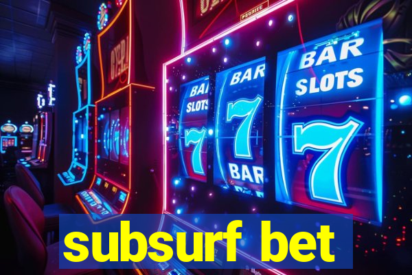 subsurf bet